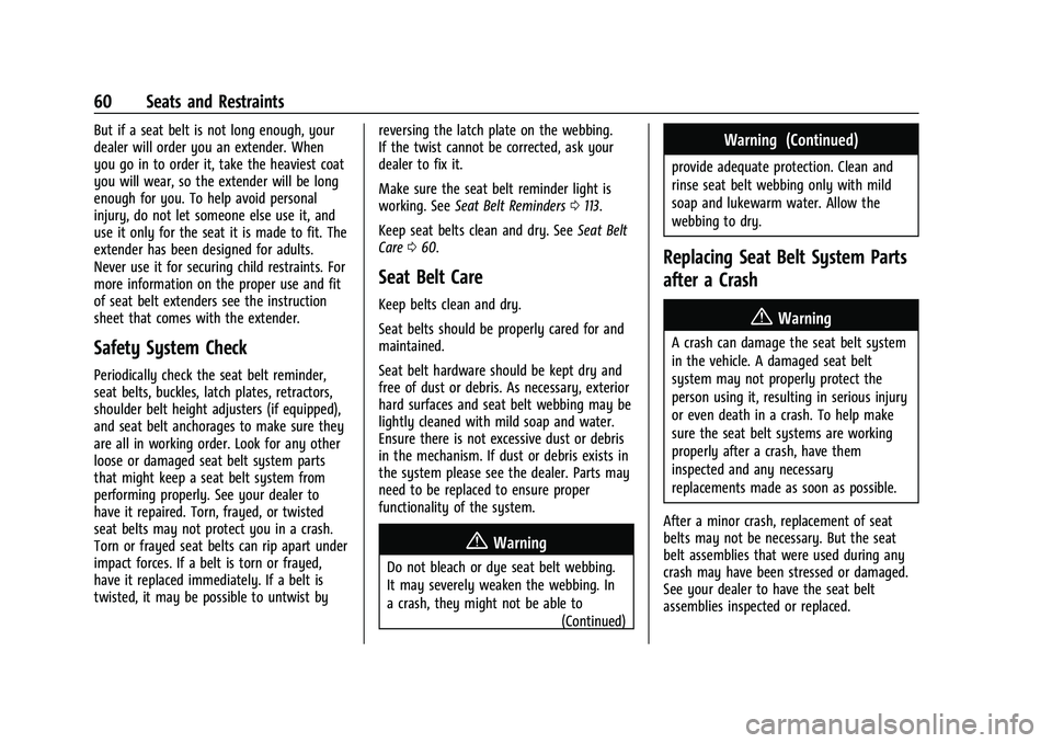 CHEVROLET SILVERADO 1500 2022  Owners Manual Chevrolet Silverado 1500 Owner Manual (GMNA-Localizing-U.S./Canada/
Mexico/Paraguay-14632303) - 2021 - CRC - 11/9/20
60 Seats and Restraints
But if a seat belt is not long enough, your
dealer will ord
