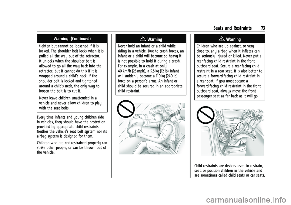 CHEVROLET SILVERADO 1500 2022 Owners Manual Chevrolet Silverado 1500 Owner Manual (GMNA-Localizing-U.S./Canada/
Mexico/Paraguay-14632303) - 2021 - CRC - 11/9/20
Seats and Restraints 73
Warning (Continued)
tighten but cannot be loosened if it is CHEVROLET SILVERADO 1500 2022 Owners Manual Chevrolet Silverado 1500 Owner Manual (GMNA-Localizing-U.S./Canada/
Mexico/Paraguay-14632303) - 2021 - CRC - 11/9/20
Seats and Restraints 73
Warning (Continued)
tighten but cannot be loosened if it is