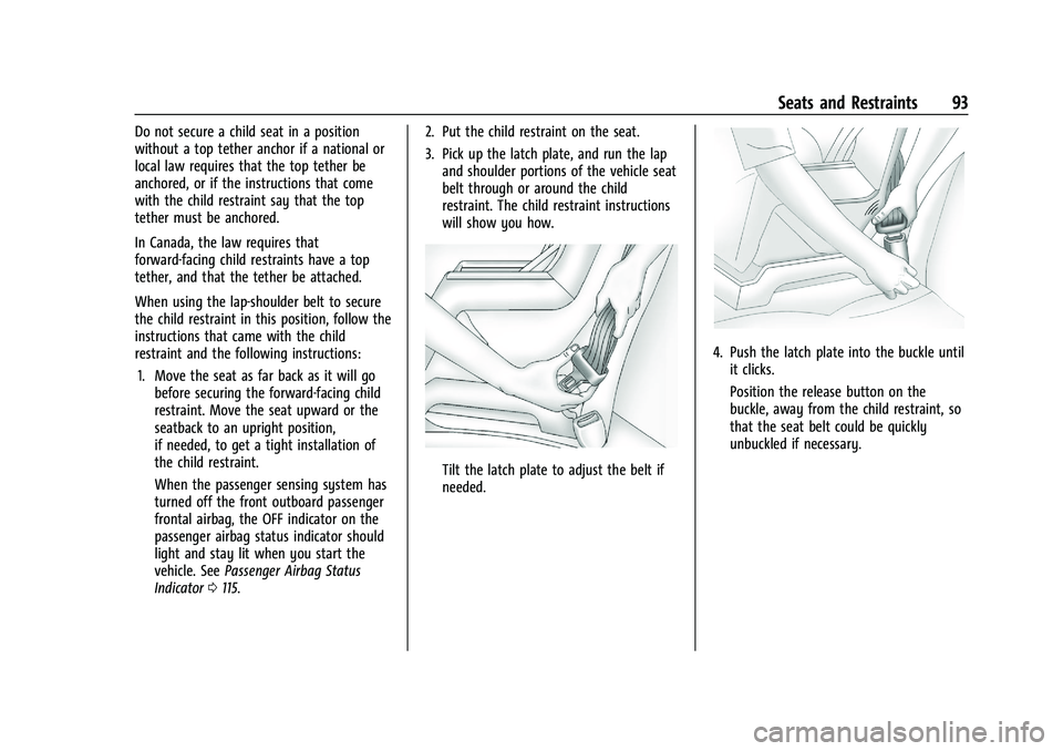 CHEVROLET SILVERADO 1500 2022 Owners Manual Chevrolet Silverado 1500 Owner Manual (GMNA-Localizing-U.S./Canada/
Mexico/Paraguay-14632303) - 2021 - CRC - 11/9/20
Seats and Restraints 93
Do not secure a child seat in a position
without a top teth CHEVROLET SILVERADO 1500 2022 Owners Manual Chevrolet Silverado 1500 Owner Manual (GMNA-Localizing-U.S./Canada/
Mexico/Paraguay-14632303) - 2021 - CRC - 11/9/20
Seats and Restraints 93
Do not secure a child seat in a position
without a top teth