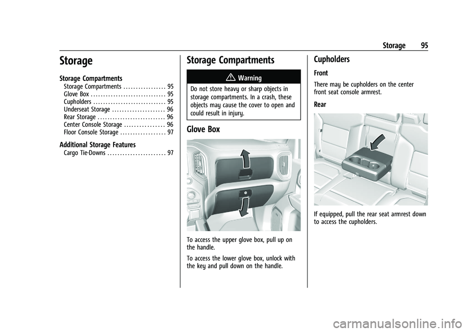 CHEVROLET SILVERADO 1500 2022 Owners Manual Chevrolet Silverado 1500 Owner Manual (GMNA-Localizing-U.S./Canada/
Mexico/Paraguay-14632303) - 2021 - CRC - 11/9/20
Storage 95
Storage
Storage Compartments
Storage Compartments . . . . . . . . . . . CHEVROLET SILVERADO 1500 2022 Owners Manual Chevrolet Silverado 1500 Owner Manual (GMNA-Localizing-U.S./Canada/
Mexico/Paraguay-14632303) - 2021 - CRC - 11/9/20
Storage 95
Storage
Storage Compartments
Storage Compartments . . . . . . . . . . .