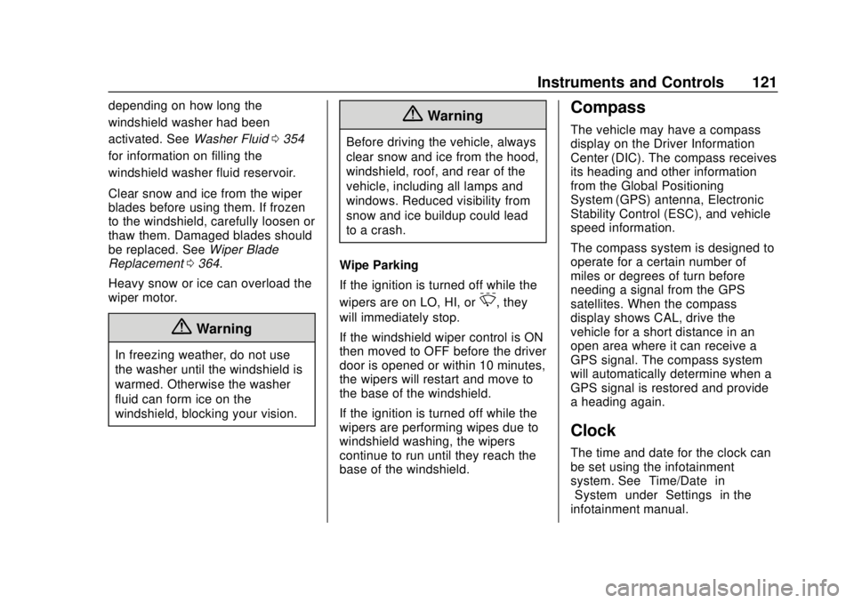 CHEVROLET SILVERADO 1500 2020 Owners Manual Chevrolet Silverado Owner Manual (GMNA-Localizing-U.S./Canada/Mexico-
13337620) - 2020 - CRC - 4/2/19
Instruments and Controls 121
depending on how long the
windshield washer had been
activated. SeeWa CHEVROLET SILVERADO 1500 2020 Owners Manual Chevrolet Silverado Owner Manual (GMNA-Localizing-U.S./Canada/Mexico-
13337620) - 2020 - CRC - 4/2/19
Instruments and Controls 121
depending on how long the
windshield washer had been
activated. SeeWa