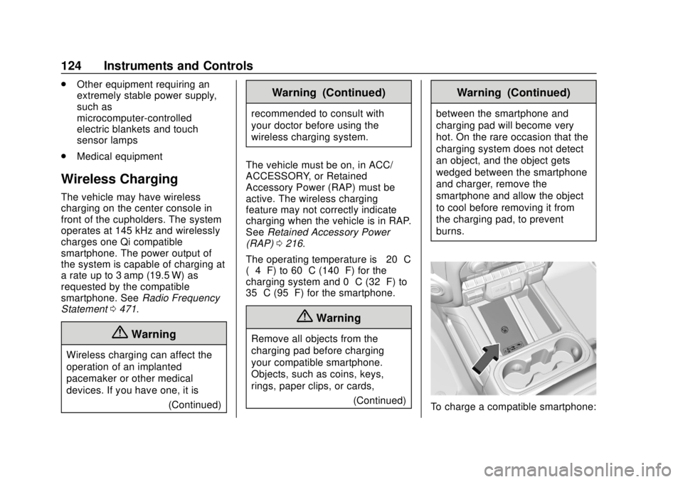 CHEVROLET SILVERADO 1500 2020 Owners Manual Chevrolet Silverado Owner Manual (GMNA-Localizing-U.S./Canada/Mexico-
13337620) - 2020 - CRC - 4/2/19
124 Instruments and Controls
.Other equipment requiring an
extremely stable power supply,
such as
CHEVROLET SILVERADO 1500 2020 Owners Manual Chevrolet Silverado Owner Manual (GMNA-Localizing-U.S./Canada/Mexico-
13337620) - 2020 - CRC - 4/2/19
124 Instruments and Controls
.Other equipment requiring an
extremely stable power supply,
such as