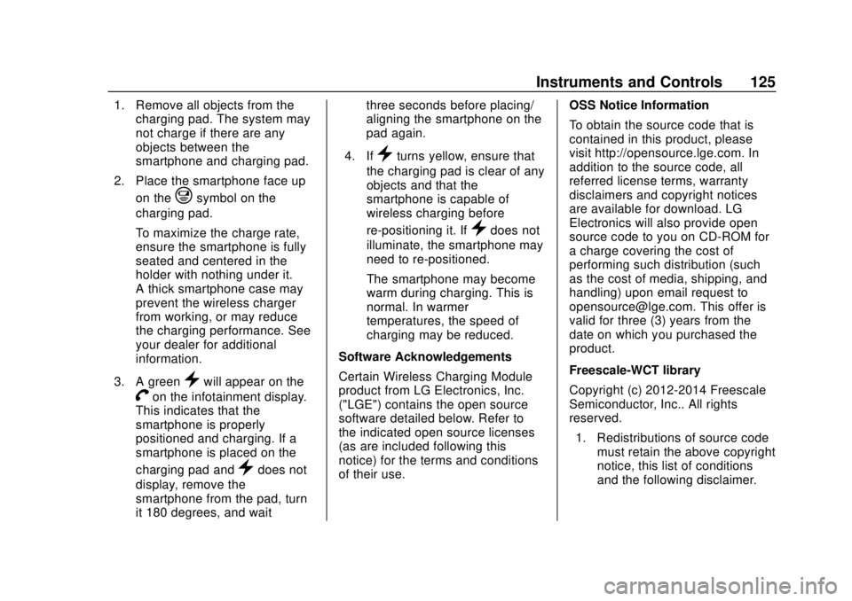 CHEVROLET SILVERADO 1500 2020 Owners Manual Chevrolet Silverado Owner Manual (GMNA-Localizing-U.S./Canada/Mexico-
13337620) - 2020 - CRC - 4/2/19
Instruments and Controls 125
1. Remove all objects from thecharging pad. The system may
not charge CHEVROLET SILVERADO 1500 2020 Owners Manual Chevrolet Silverado Owner Manual (GMNA-Localizing-U.S./Canada/Mexico-
13337620) - 2020 - CRC - 4/2/19
Instruments and Controls 125
1. Remove all objects from thecharging pad. The system may
not charge