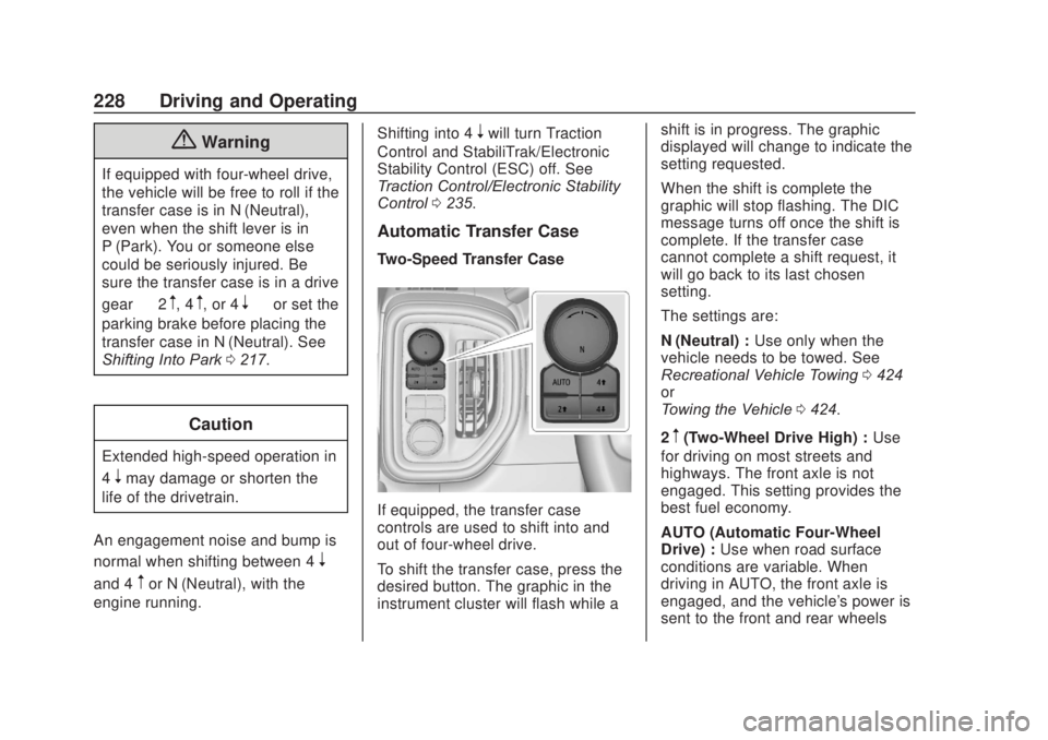 CHEVROLET SILVERADO 1500 2020 Owners Manual Chevrolet Silverado Owner Manual (GMNA-Localizing-U.S./Canada/Mexico-
13337620) - 2020 - CRC - 4/11/19
228 Driving and Operating
{Warning
If equipped with four-wheel drive,
the vehicle will be free to CHEVROLET SILVERADO 1500 2020 Owners Manual Chevrolet Silverado Owner Manual (GMNA-Localizing-U.S./Canada/Mexico-
13337620) - 2020 - CRC - 4/11/19
228 Driving and Operating
{Warning
If equipped with four-wheel drive,
the vehicle will be free to
