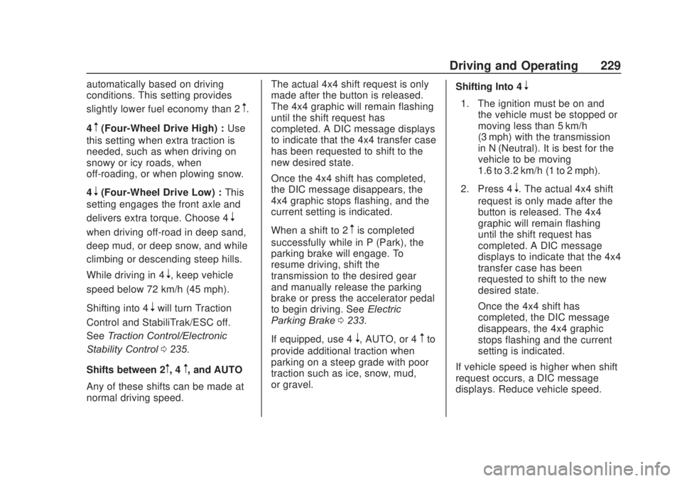 CHEVROLET SILVERADO 1500 2020 Owners Manual Chevrolet Silverado Owner Manual (GMNA-Localizing-U.S./Canada/Mexico-
13337620) - 2020 - CRC - 4/11/19
Driving and Operating 229
automatically based on driving
conditions. This setting provides
slight CHEVROLET SILVERADO 1500 2020 Owners Manual Chevrolet Silverado Owner Manual (GMNA-Localizing-U.S./Canada/Mexico-
13337620) - 2020 - CRC - 4/11/19
Driving and Operating 229
automatically based on driving
conditions. This setting provides
slight