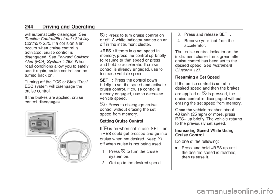 CHEVROLET SILVERADO 1500 2020 Owners Manual Chevrolet Silverado Owner Manual (GMNA-Localizing-U.S./Canada/Mexico-
13337620) - 2020 - CRC - 4/11/19
244 Driving and Operating
will automatically disengage. See
Traction Control/Electronic Stability CHEVROLET SILVERADO 1500 2020 Owners Manual Chevrolet Silverado Owner Manual (GMNA-Localizing-U.S./Canada/Mexico-
13337620) - 2020 - CRC - 4/11/19
244 Driving and Operating
will automatically disengage. See
Traction Control/Electronic Stability