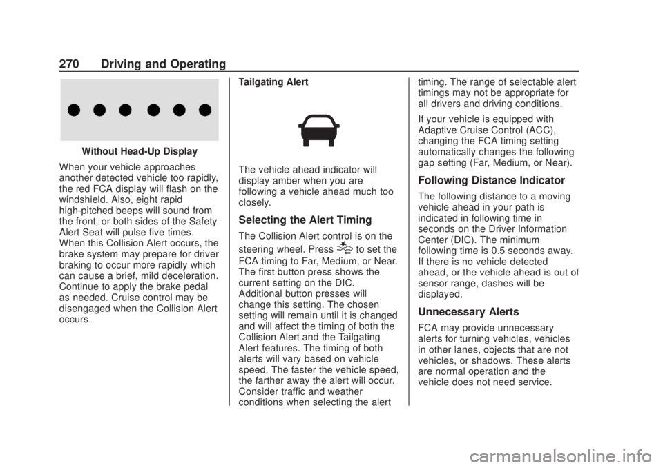 CHEVROLET SILVERADO 1500 2020 Owners Manual Chevrolet Silverado Owner Manual (GMNA-Localizing-U.S./Canada/Mexico-
13337620) - 2020 - CRC - 4/11/19
270 Driving and Operating
Without Head-Up Display
When your vehicle approaches
another detected v CHEVROLET SILVERADO 1500 2020 Owners Manual Chevrolet Silverado Owner Manual (GMNA-Localizing-U.S./Canada/Mexico-
13337620) - 2020 - CRC - 4/11/19
270 Driving and Operating
Without Head-Up Display
When your vehicle approaches
another detected v
