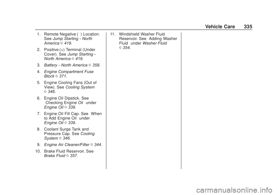 CHEVROLET SILVERADO 1500 2020  Owners Manual Chevrolet Silverado Owner Manual (GMNA-Localizing-U.S./Canada/Mexico-
13337620) - 2020 - CRC - 4/10/19
Vehicle Care 335
1. Remote Negative (–) Location.See Jump Starting - North
America 0419.
2. Pos
