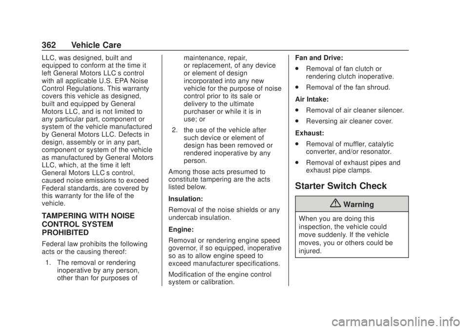 CHEVROLET SILVERADO 1500 2020 Owners Manual Chevrolet Silverado Owner Manual (GMNA-Localizing-U.S./Canada/Mexico-
13337620) - 2020 - CRC - 4/10/19
362 Vehicle Care
LLC, was designed, built and
equipped to conform at the time it
left General Mot CHEVROLET SILVERADO 1500 2020 Owners Manual Chevrolet Silverado Owner Manual (GMNA-Localizing-U.S./Canada/Mexico-
13337620) - 2020 - CRC - 4/10/19
362 Vehicle Care
LLC, was designed, built and
equipped to conform at the time it
left General Mot