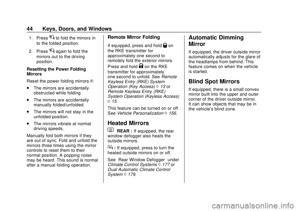 CHEVROLET SILVERADO 1500 2020  Owners Manual Chevrolet Silverado Owner Manual (GMNA-Localizing-U.S./Canada/Mexico-
13337620) - 2020 - CRC - 4/2/19
44 Keys, Doors, and Windows
1. Pressgto fold the mirrors in
to the folded position.
2. Press
gagai