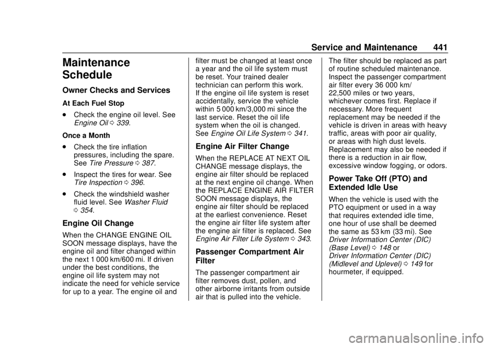 CHEVROLET SILVERADO 1500 2020 Owners Manual Chevrolet Silverado Owner Manual (GMNA-Localizing-U.S./Canada/Mexico-
13337620) - 2020 - CRC - 4/2/19
Service and Maintenance 441
Maintenance
Schedule
Owner Checks and Services
At Each Fuel Stop
.Chec CHEVROLET SILVERADO 1500 2020 Owners Manual Chevrolet Silverado Owner Manual (GMNA-Localizing-U.S./Canada/Mexico-
13337620) - 2020 - CRC - 4/2/19
Service and Maintenance 441
Maintenance
Schedule
Owner Checks and Services
At Each Fuel Stop
.Chec