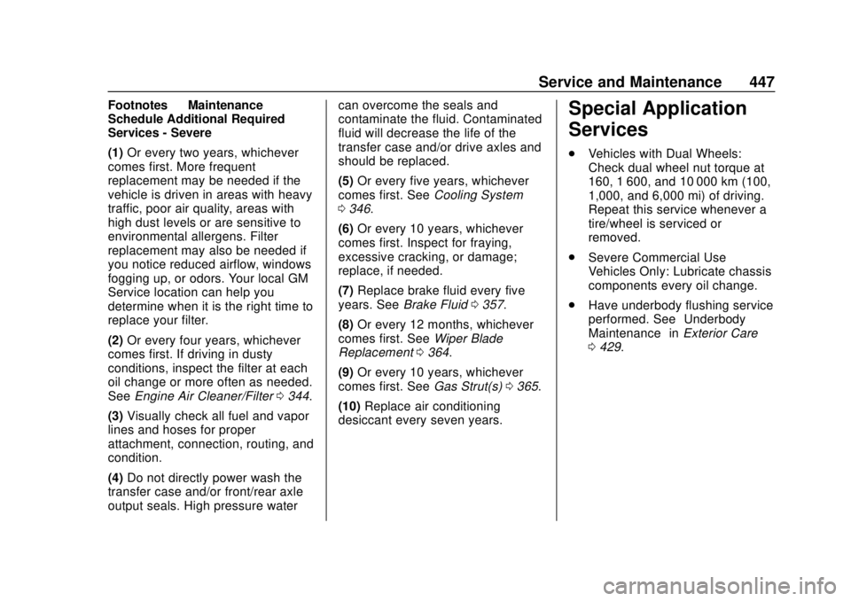 CHEVROLET SILVERADO 1500 2020 Owners Manual Chevrolet Silverado Owner Manual (GMNA-Localizing-U.S./Canada/Mexico-
13337620) - 2020 - CRC - 4/2/19
Service and Maintenance 447
Footnotes—Maintenance
Schedule Additional Required
Services - Severe CHEVROLET SILVERADO 1500 2020 Owners Manual Chevrolet Silverado Owner Manual (GMNA-Localizing-U.S./Canada/Mexico-
13337620) - 2020 - CRC - 4/2/19
Service and Maintenance 447
Footnotes—Maintenance
Schedule Additional Required
Services - Severe