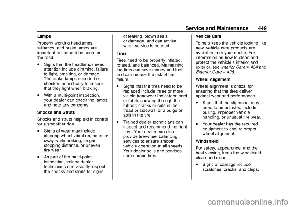 CHEVROLET SILVERADO 1500 2020 Owners Manual Chevrolet Silverado Owner Manual (GMNA-Localizing-U.S./Canada/Mexico-
13337620) - 2020 - CRC - 4/2/19
Service and Maintenance 449
Lamps
Properly working headlamps,
taillamps, and brake lamps are
impor CHEVROLET SILVERADO 1500 2020 Owners Manual Chevrolet Silverado Owner Manual (GMNA-Localizing-U.S./Canada/Mexico-
13337620) - 2020 - CRC - 4/2/19
Service and Maintenance 449
Lamps
Properly working headlamps,
taillamps, and brake lamps are
impor