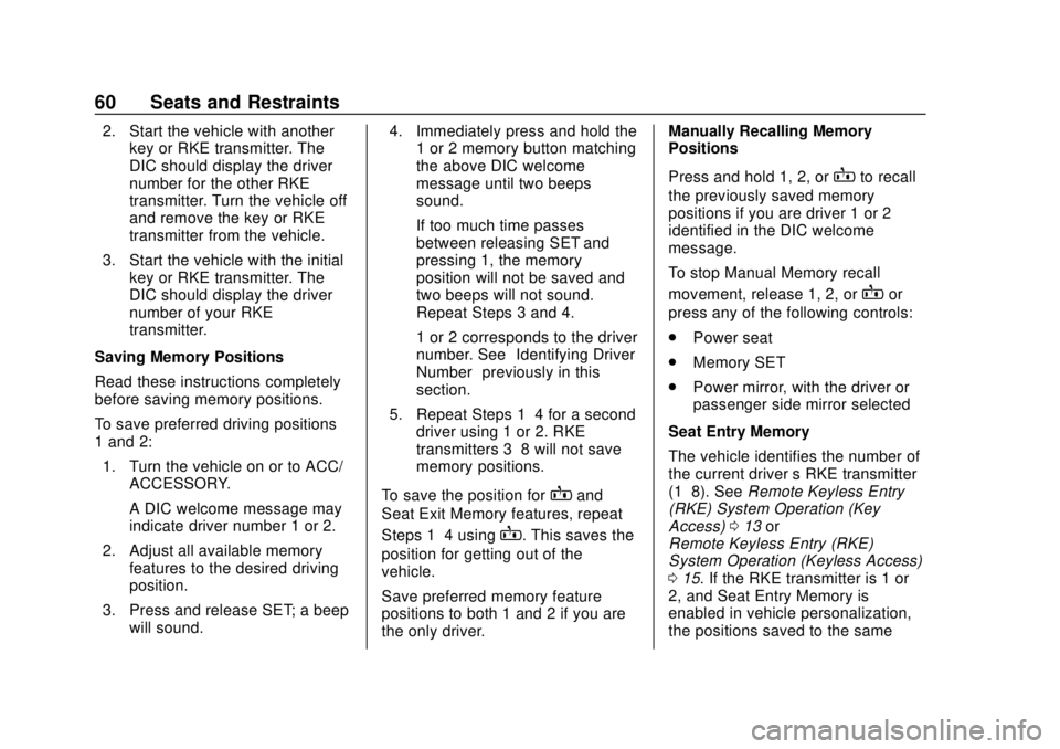 CHEVROLET SILVERADO 1500 2020 Owners Manual Chevrolet Silverado Owner Manual (GMNA-Localizing-U.S./Canada/Mexico-
13337620) - 2020 - CRC - 4/2/19
60 Seats and Restraints
2. Start the vehicle with anotherkey or RKE transmitter. The
DIC should di CHEVROLET SILVERADO 1500 2020 Owners Manual Chevrolet Silverado Owner Manual (GMNA-Localizing-U.S./Canada/Mexico-
13337620) - 2020 - CRC - 4/2/19
60 Seats and Restraints
2. Start the vehicle with anotherkey or RKE transmitter. The
DIC should di