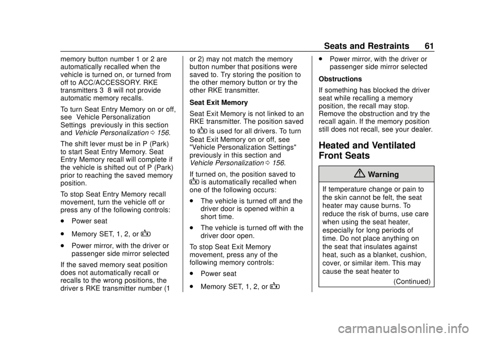 CHEVROLET SILVERADO 1500 2020 Owners Manual Chevrolet Silverado Owner Manual (GMNA-Localizing-U.S./Canada/Mexico-
13337620) - 2020 - CRC - 4/2/19
Seats and Restraints 61
memory button number 1 or 2 are
automatically recalled when the
vehicle is CHEVROLET SILVERADO 1500 2020 Owners Manual Chevrolet Silverado Owner Manual (GMNA-Localizing-U.S./Canada/Mexico-
13337620) - 2020 - CRC - 4/2/19
Seats and Restraints 61
memory button number 1 or 2 are
automatically recalled when the
vehicle is