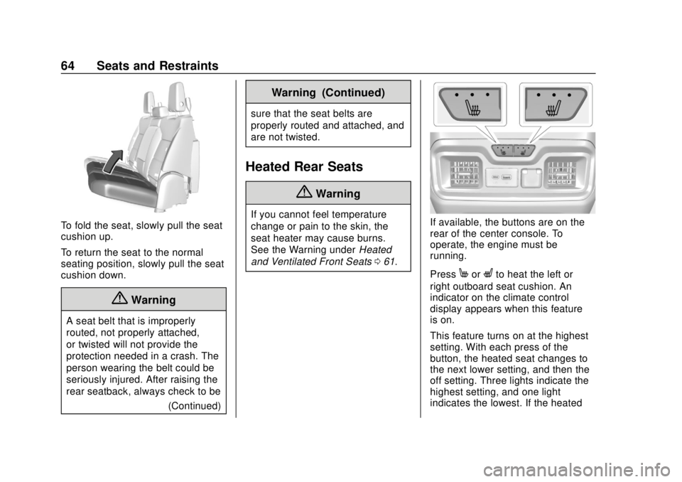 CHEVROLET SILVERADO 1500 2020 Owners Manual Chevrolet Silverado Owner Manual (GMNA-Localizing-U.S./Canada/Mexico-
13337620) - 2020 - CRC - 4/2/19
64 Seats and Restraints
To fold the seat, slowly pull the seat
cushion up.
To return the seat to t CHEVROLET SILVERADO 1500 2020 Owners Manual Chevrolet Silverado Owner Manual (GMNA-Localizing-U.S./Canada/Mexico-
13337620) - 2020 - CRC - 4/2/19
64 Seats and Restraints
To fold the seat, slowly pull the seat
cushion up.
To return the seat to t