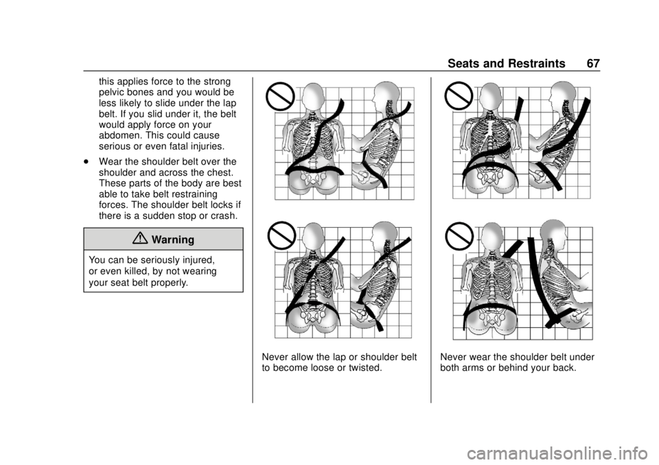 CHEVROLET SILVERADO 1500 2020  Owners Manual Chevrolet Silverado Owner Manual (GMNA-Localizing-U.S./Canada/Mexico-
13337620) - 2020 - CRC - 4/2/19
Seats and Restraints 67
this applies force to the strong
pelvic bones and you would be
less likely