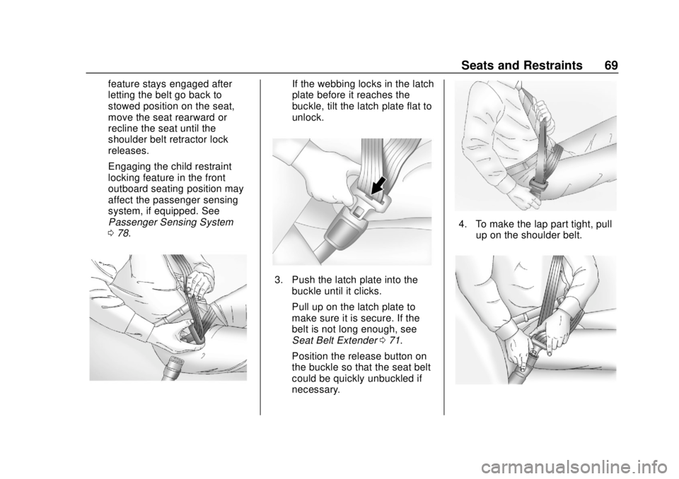 CHEVROLET SILVERADO 1500 2020  Owners Manual Chevrolet Silverado Owner Manual (GMNA-Localizing-U.S./Canada/Mexico-
13337620) - 2020 - CRC - 4/2/19
Seats and Restraints 69
feature stays engaged after
letting the belt go back to
stowed position on