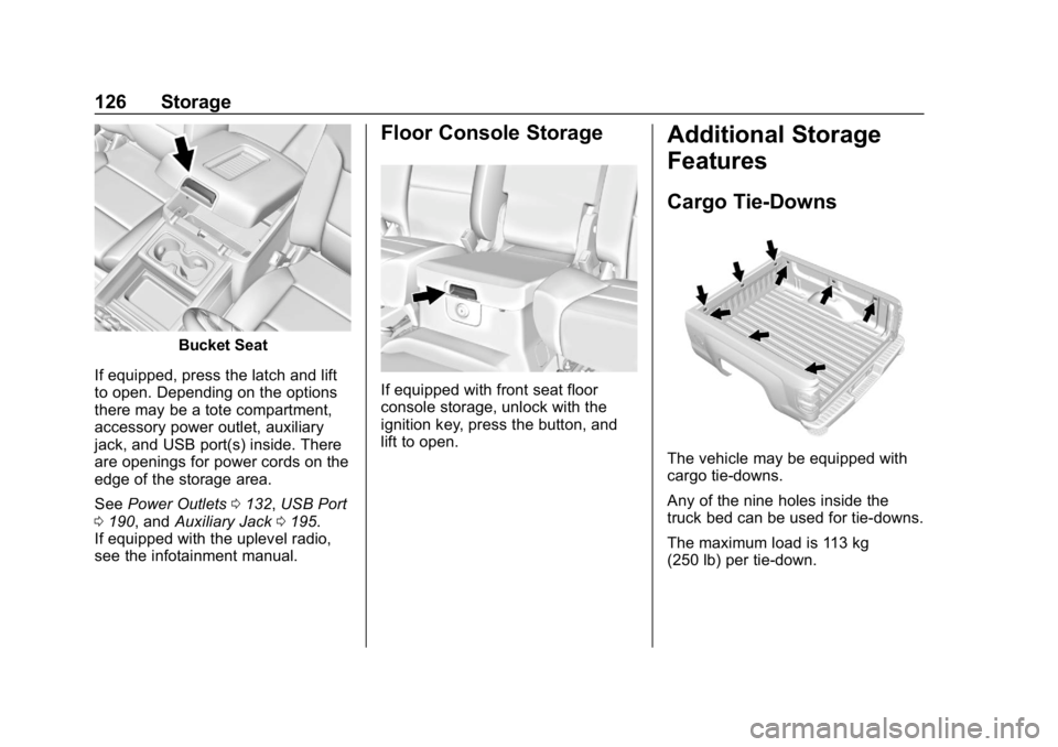 CHEVROLET SILVERADO 1500 2018  Owners Manual Chevrolet Silverado Owner Manual (GMNA-Localizing-U.S./Canada/Mexico-
11349200) - 2018 - CRC - 2/27/18
126 Storage
Bucket Seat
If equipped, press the latch and lift
to open. Depending on the options
t