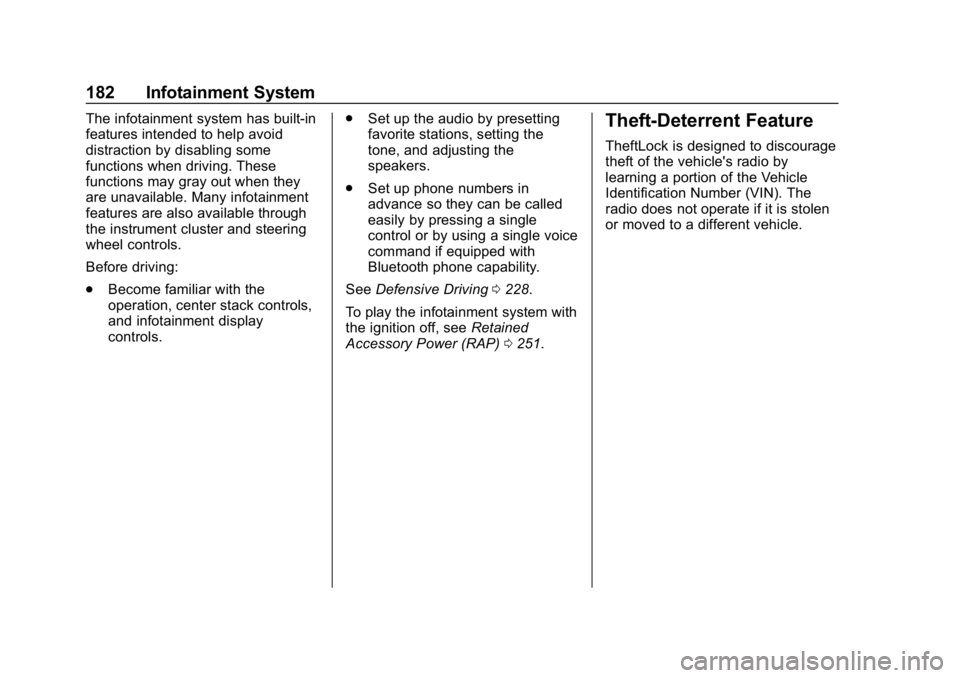 CHEVROLET SILVERADO 1500 2018  Owners Manual Chevrolet Silverado Owner Manual (GMNA-Localizing-U.S./Canada/Mexico-
11349200) - 2018 - CRC - 2/27/18
182 Infotainment System
The infotainment system has built-in
features intended to help avoid
dist