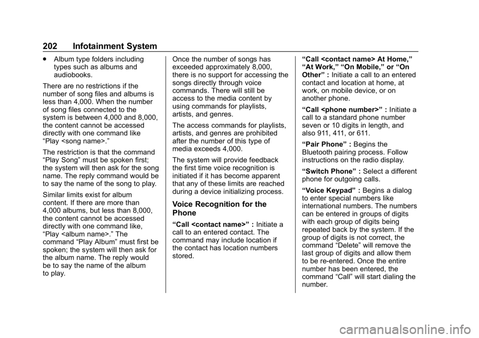 CHEVROLET SILVERADO 1500 2018  Owners Manual Chevrolet Silverado Owner Manual (GMNA-Localizing-U.S./Canada/Mexico-
11349200) - 2018 - CRC - 2/27/18
202 Infotainment System
.Album type folders including
types such as albums and
audiobooks.
There 