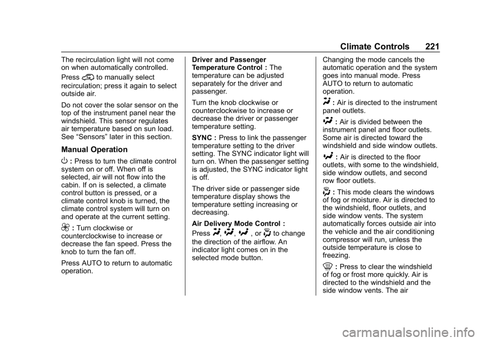 CHEVROLET SILVERADO 1500 2018  Owners Manual Chevrolet Silverado Owner Manual (GMNA-Localizing-U.S./Canada/Mexico-
11349200) - 2018 - CRC - 2/27/18
Climate Controls 221
The recirculation light will not come
on when automatically controlled.
Pres