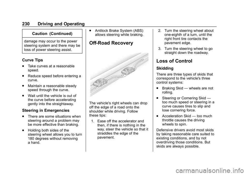 CHEVROLET SILVERADO 1500 2018  Owners Manual Chevrolet Silverado Owner Manual (GMNA-Localizing-U.S./Canada/Mexico-
11349200) - 2018 - CRC - 2/27/18
230 Driving and Operating
Caution (Continued)
damage may occur to the power
steering system and t