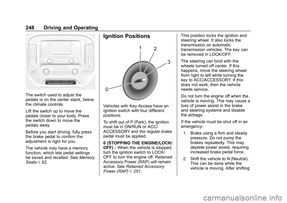 CHEVROLET SILVERADO 1500 2018  Owners Manual Chevrolet Silverado Owner Manual (GMNA-Localizing-U.S./Canada/Mexico-
11349200) - 2018 - CRC - 2/27/18
248 Driving and Operating
The switch used to adjust the
pedals is on the center stack, below
the 