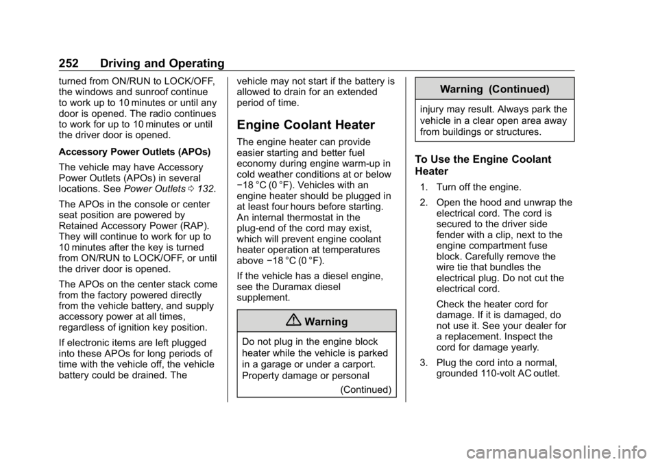 CHEVROLET SILVERADO 1500 2018  Owners Manual Chevrolet Silverado Owner Manual (GMNA-Localizing-U.S./Canada/Mexico-
11349200) - 2018 - CRC - 2/27/18
252 Driving and Operating
turned from ON/RUN to LOCK/OFF,
the windows and sunroof continue
to wor