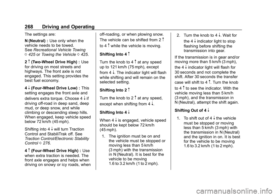 CHEVROLET SILVERADO 1500 2018  Owners Manual Chevrolet Silverado Owner Manual (GMNA-Localizing-U.S./Canada/Mexico-
11349200) - 2018 - CRC - 2/27/18
268 Driving and Operating
The settings are:
N (Neutral) :Use only when the
vehicle needs to be to