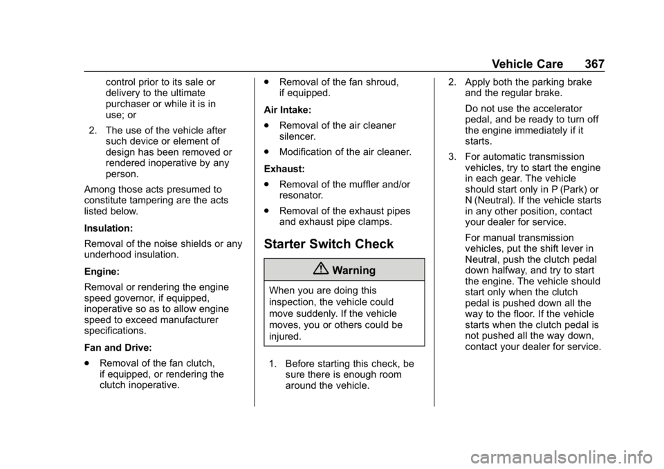 CHEVROLET SILVERADO 1500 2018  Owners Manual Chevrolet Silverado Owner Manual (GMNA-Localizing-U.S./Canada/Mexico-
11349200) - 2018 - CRC - 2/27/18
Vehicle Care 367
control prior to its sale or
delivery to the ultimate
purchaser or while it is i