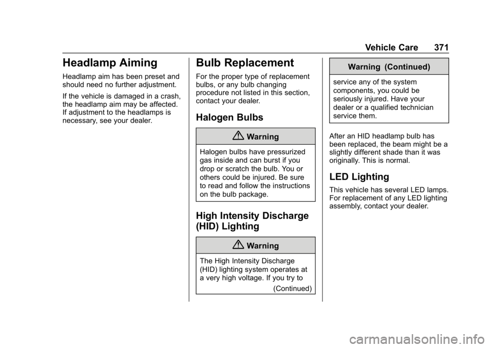 CHEVROLET SILVERADO 1500 2018  Owners Manual Chevrolet Silverado Owner Manual (GMNA-Localizing-U.S./Canada/Mexico-
11349200) - 2018 - CRC - 2/27/18
Vehicle Care 371
Headlamp Aiming
Headlamp aim has been preset and
should need no further adjustme