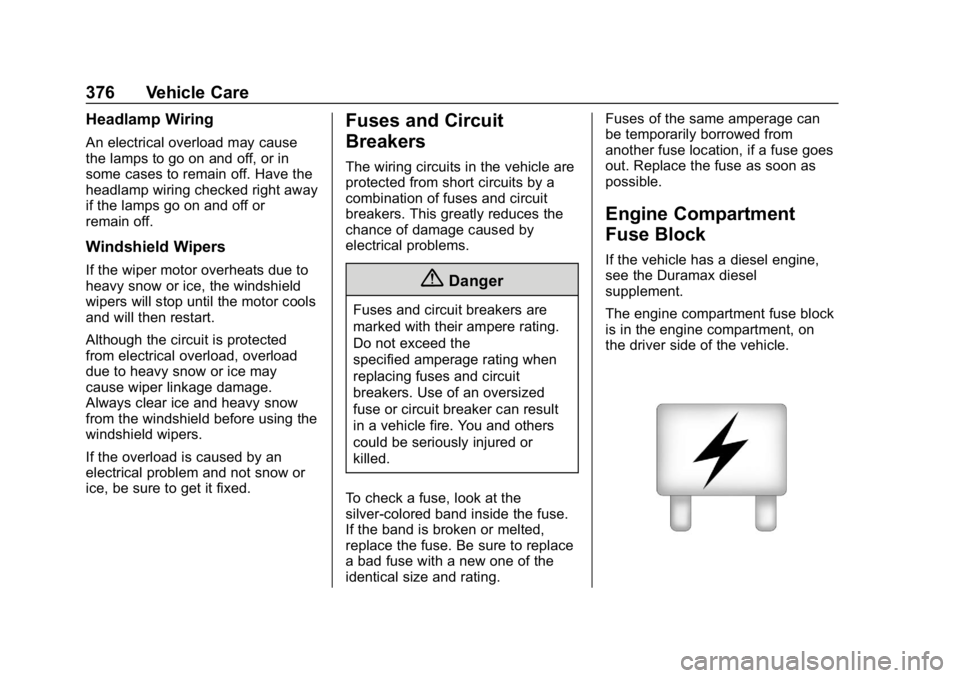 CHEVROLET SILVERADO 1500 2018  Owners Manual Chevrolet Silverado Owner Manual (GMNA-Localizing-U.S./Canada/Mexico-
11349200) - 2018 - CRC - 2/27/18
376 Vehicle Care
Headlamp Wiring
An electrical overload may cause
the lamps to go on and off, or 