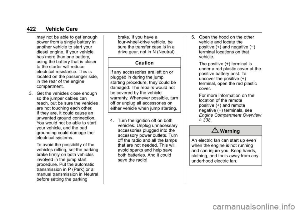CHEVROLET SILVERADO 1500 2018  Owners Manual Chevrolet Silverado Owner Manual (GMNA-Localizing-U.S./Canada/Mexico-
11349200) - 2018 - CRC - 2/27/18
422 Vehicle Care
may not be able to get enough
power from a single battery in
another vehicle to 