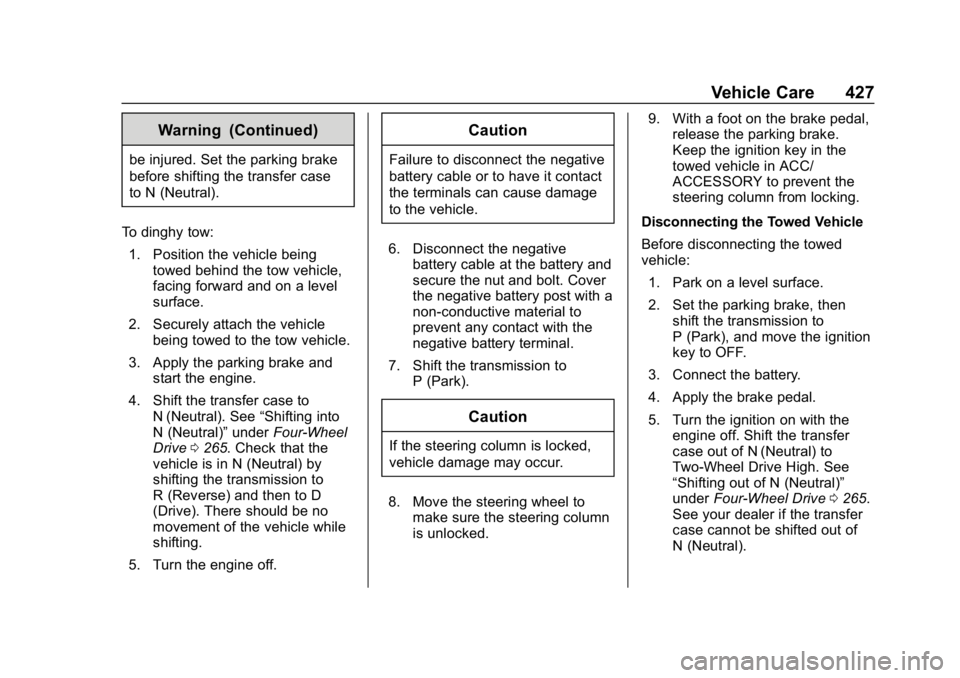 CHEVROLET SILVERADO 1500 2018  Owners Manual Chevrolet Silverado Owner Manual (GMNA-Localizing-U.S./Canada/Mexico-
11349200) - 2018 - CRC - 2/27/18
Vehicle Care 427
Warning (Continued)
be injured. Set the parking brake
before shifting the transf