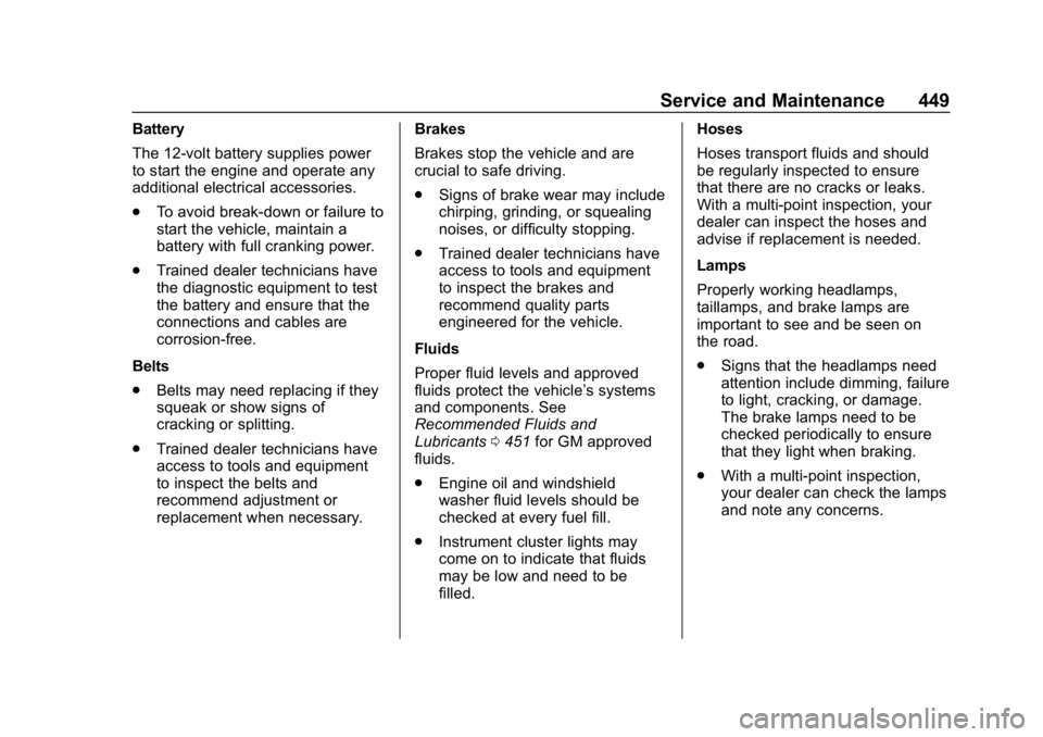 CHEVROLET SILVERADO 1500 2018  Owners Manual Chevrolet Silverado Owner Manual (GMNA-Localizing-U.S./Canada/Mexico-
11349200) - 2018 - CRC - 2/27/18
Service and Maintenance 449
Battery
The 12-volt battery supplies power
to start the engine and op