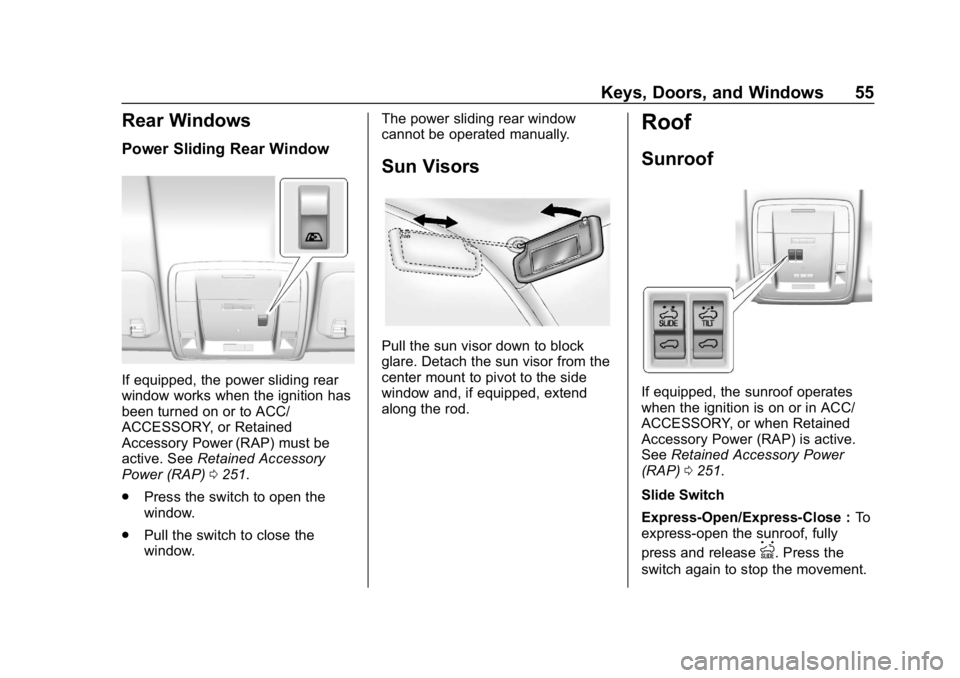 CHEVROLET SILVERADO 1500 2018  Owners Manual Chevrolet Silverado Owner Manual (GMNA-Localizing-U.S./Canada/Mexico-
11349200) - 2018 - CRC - 2/27/18
Keys, Doors, and Windows 55
Rear Windows
Power Sliding Rear Window
If equipped, the power sliding