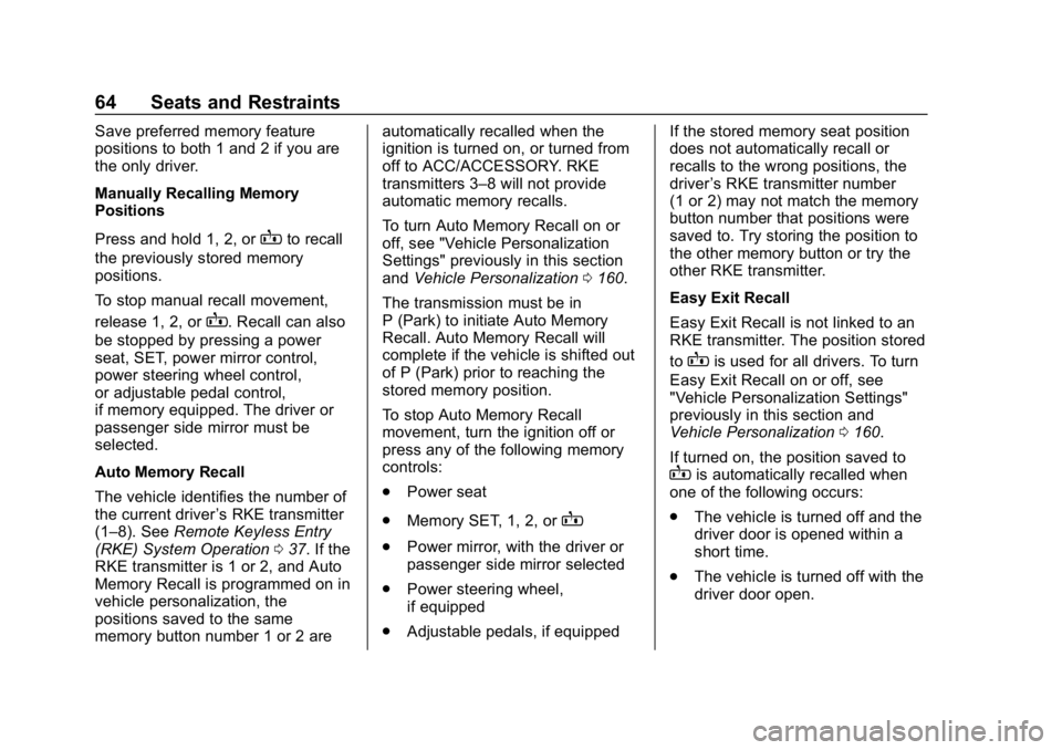 CHEVROLET SILVERADO 1500 2018  Owners Manual Chevrolet Silverado Owner Manual (GMNA-Localizing-U.S./Canada/Mexico-
11349200) - 2018 - CRC - 2/27/18
64 Seats and Restraints
Save preferred memory feature
positions to both 1 and 2 if you are
the on