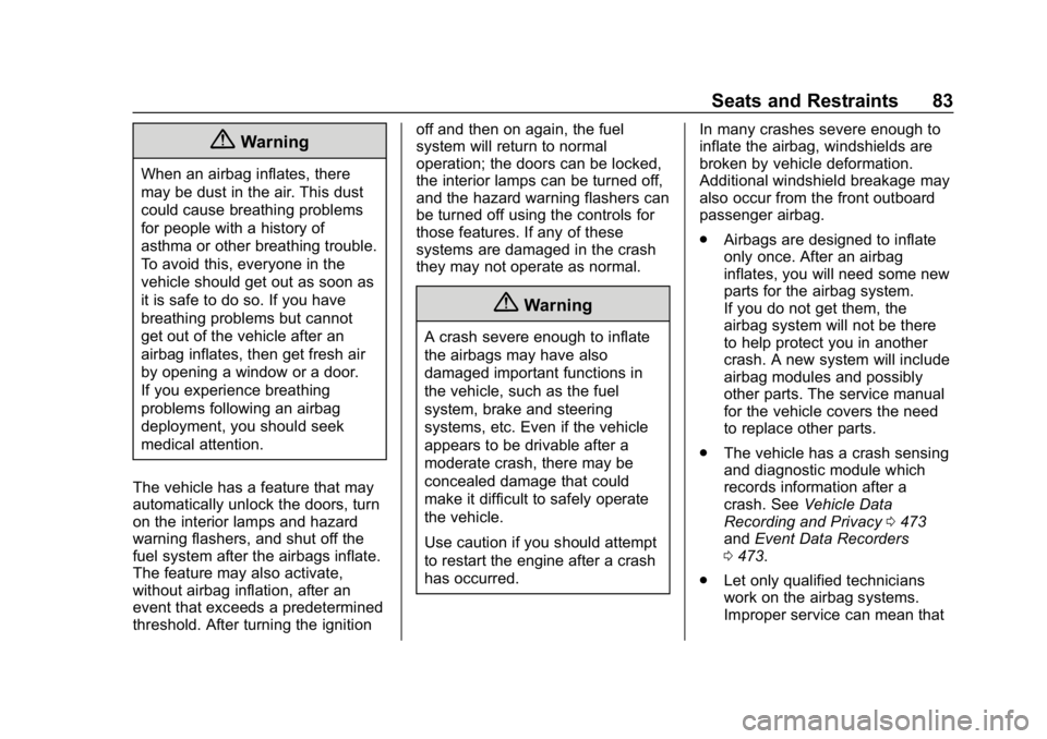 CHEVROLET SILVERADO 1500 2018  Owners Manual Chevrolet Silverado Owner Manual (GMNA-Localizing-U.S./Canada/Mexico-
11349200) - 2018 - CRC - 2/27/18
Seats and Restraints 83
{Warning
When an airbag inflates, there
may be dust in the air. This dust