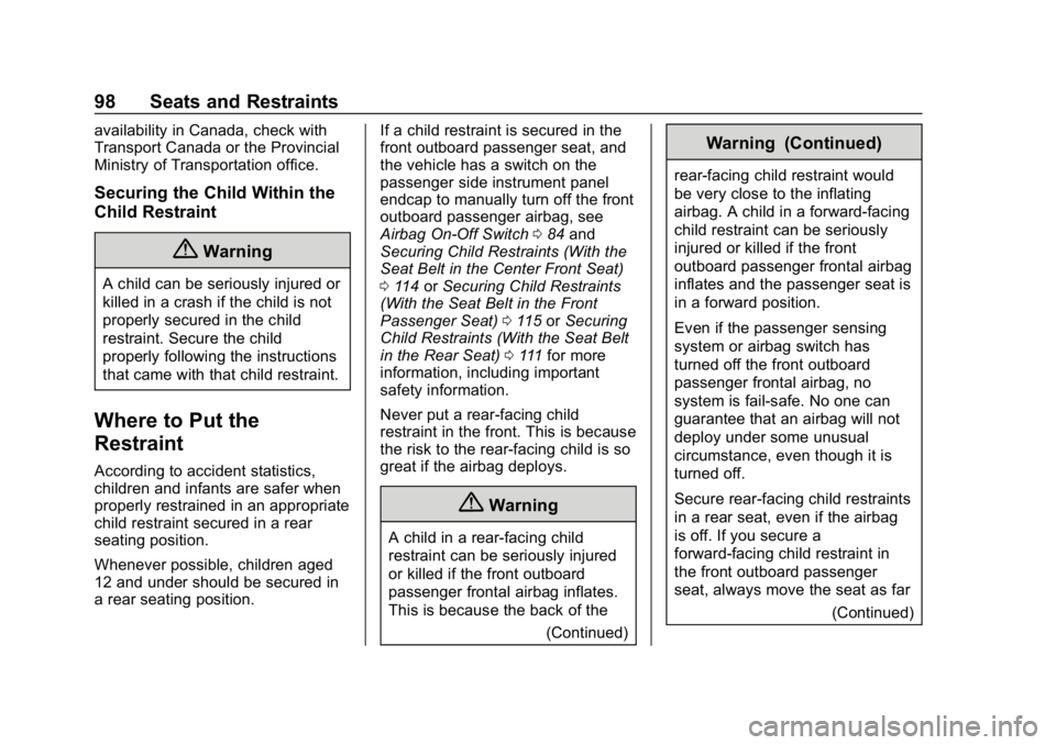 CHEVROLET SILVERADO 1500 2018  Owners Manual Chevrolet Silverado Owner Manual (GMNA-Localizing-U.S./Canada/Mexico-
11349200) - 2018 - CRC - 2/27/18
98 Seats and Restraints
availability in Canada, check with
Transport Canada or the Provincial
Min