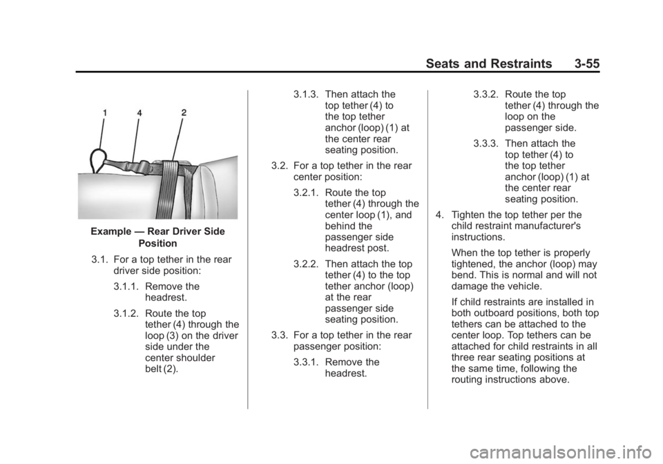 CHEVROLET SILVERADO 1500 2015  Owners Manual Black plate (55,1)Chevrolet 2015i Silverado Owner Manual (GMNA-Localizing-U.S./Canada/
Mexico-8425172) - 2015 - CRC - 6/20/14
Seats and Restraints 3-55
Example—Rear Driver Side
Position
3.1. For a t