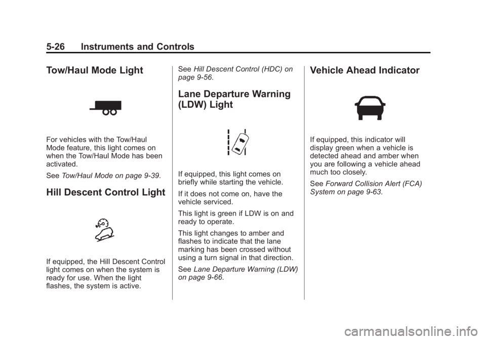 CHEVROLET SILVERADO 1500 2015  Owners Manual Black plate (26,1)Chevrolet 2015i Silverado Owner Manual (GMNA-Localizing-U.S./Canada/
Mexico-8425172) - 2015 - CRC - 6/20/14
5-26 Instruments and Controls
Tow/Haul Mode Light
For vehicles with the To
