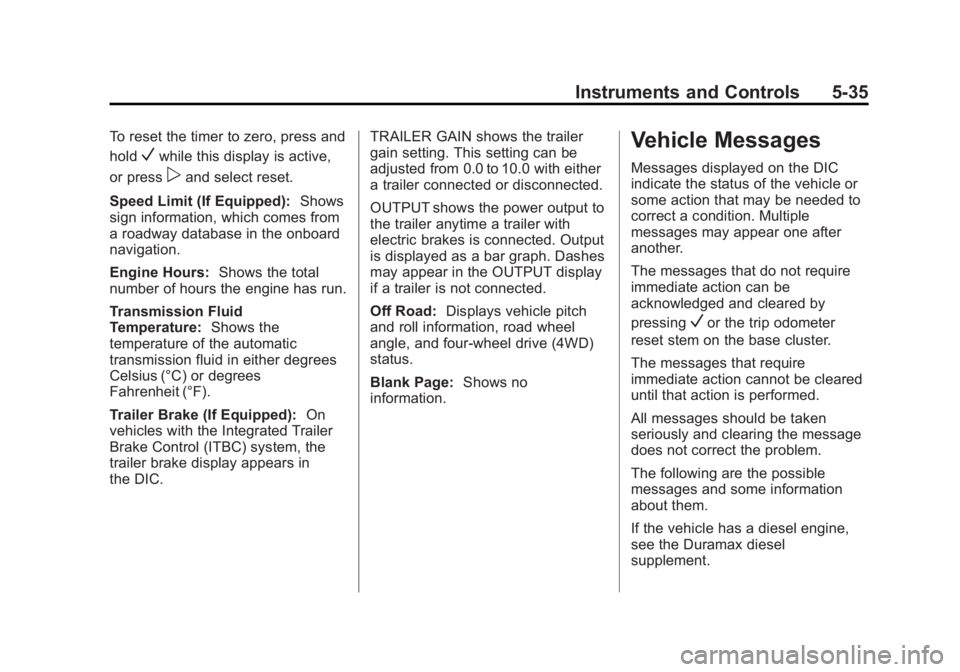 CHEVROLET SILVERADO 1500 2015  Owners Manual Black plate (35,1)Chevrolet 2015i Silverado Owner Manual (GMNA-Localizing-U.S./Canada/
Mexico-8425172) - 2015 - CRC - 6/20/14
Instruments and Controls 5-35
To reset the timer to zero, press and
hold
V