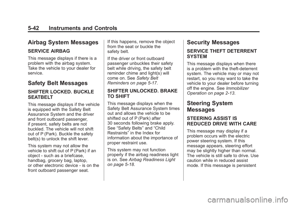 CHEVROLET SILVERADO 1500 2015  Owners Manual Black plate (42,1)Chevrolet 2015i Silverado Owner Manual (GMNA-Localizing-U.S./Canada/
Mexico-8425172) - 2015 - CRC - 6/20/14
5-42 Instruments and Controls
Airbag System Messages
SERVICE AIRBAG
This m