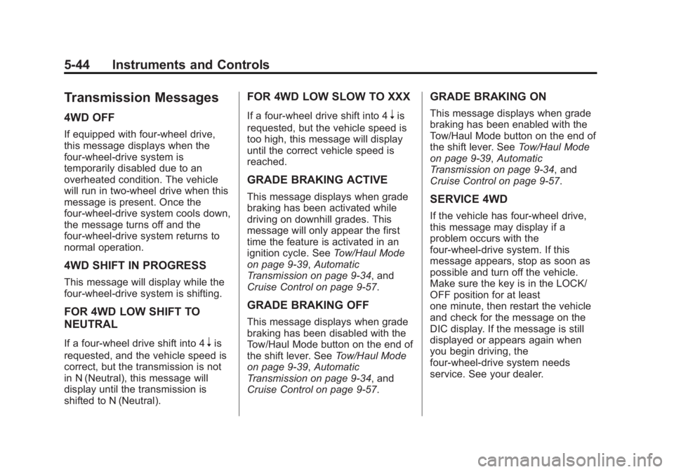 CHEVROLET SILVERADO 1500 2015  Owners Manual Black plate (44,1)Chevrolet 2015i Silverado Owner Manual (GMNA-Localizing-U.S./Canada/
Mexico-8425172) - 2015 - CRC - 6/20/14
5-44 Instruments and Controls
Transmission Messages
4WD OFF
If equipped wi