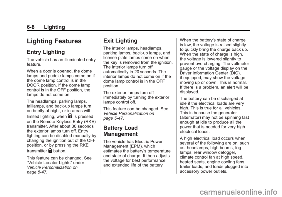 CHEVROLET SILVERADO 1500 2015  Owners Manual Black plate (8,1)Chevrolet 2015i Silverado Owner Manual (GMNA-Localizing-U.S./Canada/
Mexico-8425172) - 2015 - CRC - 6/20/14
6-8 Lighting
Lighting Features
Entry Lighting
The vehicle has an illuminate
