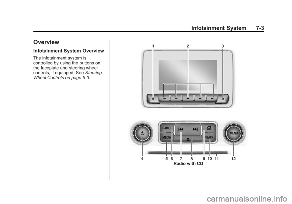CHEVROLET SILVERADO 1500 2015  Owners Manual Black plate (3,1)Chevrolet 2015i Silverado Owner Manual (GMNA-Localizing-U.S./Canada/
Mexico-8425172) - 2015 - CRC - 6/20/14
Infotainment System 7-3
Overview
Infotainment System Overview
The infotainm