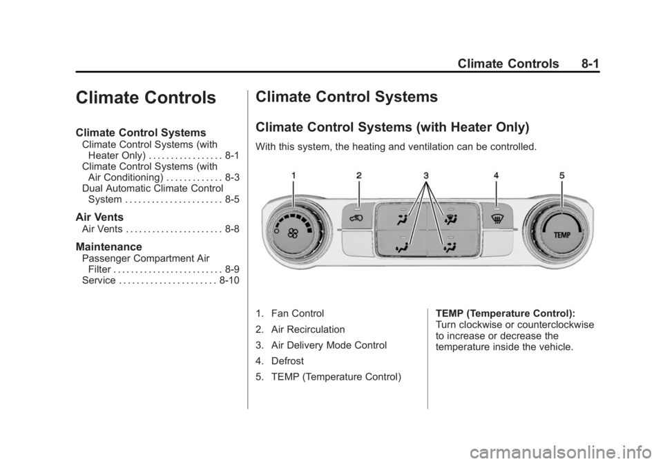 CHEVROLET SILVERADO 1500 2015  Owners Manual Black plate (1,1)Chevrolet 2015i Silverado Owner Manual (GMNA-Localizing-U.S./Canada/
Mexico-8425172) - 2015 - CRC - 6/20/14
Climate Controls 8-1
Climate Controls
Climate Control Systems
Climate Contr