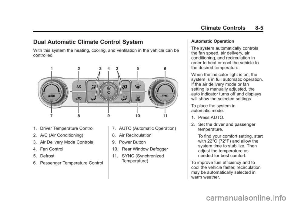 CHEVROLET SILVERADO 1500 2015  Owners Manual Black plate (5,1)Chevrolet 2015i Silverado Owner Manual (GMNA-Localizing-U.S./Canada/
Mexico-8425172) - 2015 - CRC - 6/20/14
Climate Controls 8-5
Dual Automatic Climate Control System
With this system