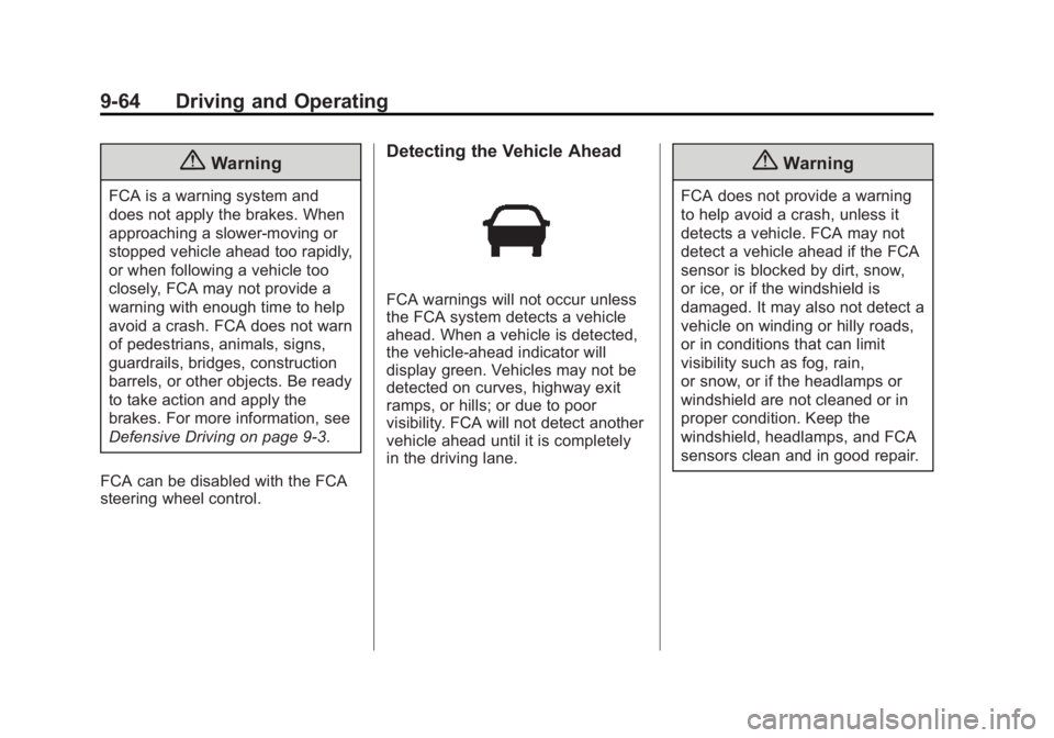CHEVROLET SILVERADO 1500 2015  Owners Manual Black plate (64,1)Chevrolet 2015i Silverado Owner Manual (GMNA-Localizing-U.S./Canada/
Mexico-8425172) - 2015 - CRC - 6/20/14
9-64 Driving and Operating
{Warning
FCA is a warning system and
does not a